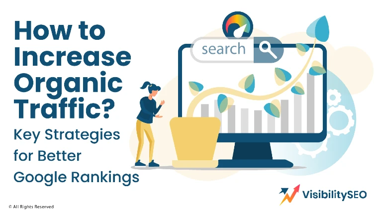 How to Increase Organic Traffic? Key Strategies for Better Google Rankings