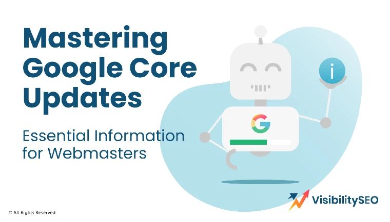 Mastering Google Core Updates Essential Information for Webmasters