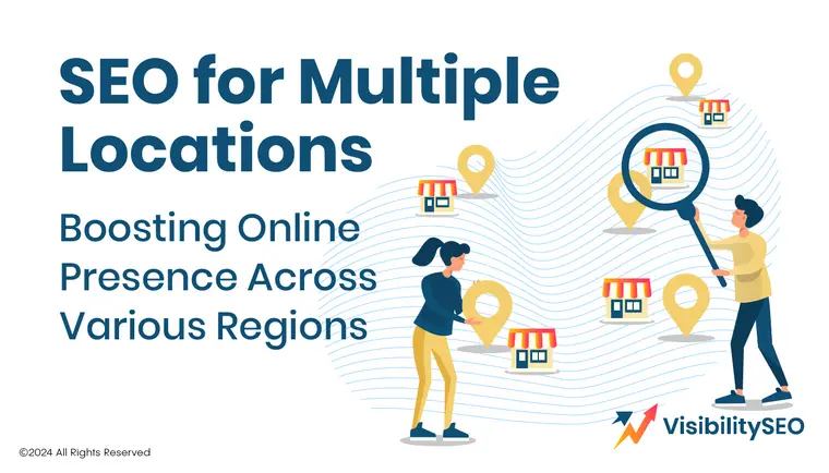 SEO for multiple locations - Visibility SEO