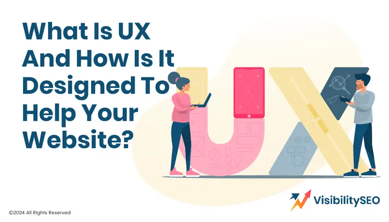 What is UX and how is it Designed to Help Your Website - Visibility SEO