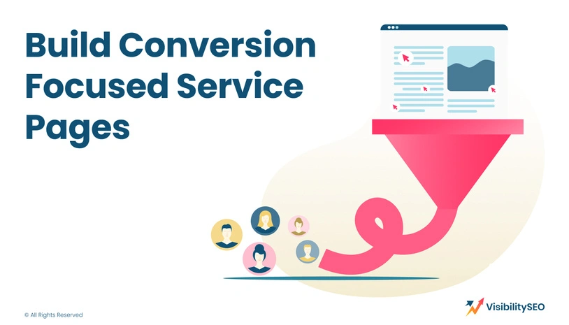 Build Conversion Focused Service Pages - Visibility SEO