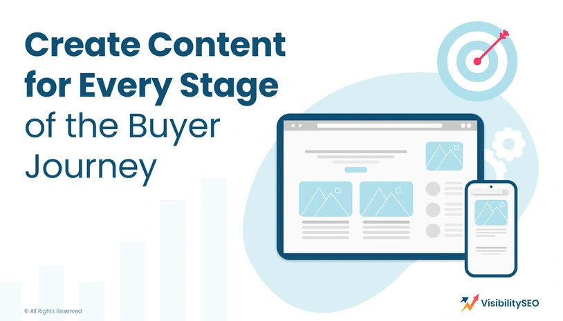 Create Content for Every Stage of the Buyer Journey - Visibility SEO