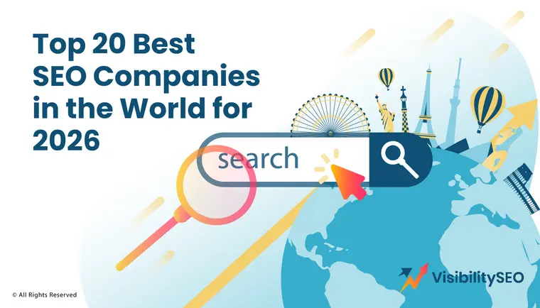 Top 20 Best SEO Companies in the World for 2026 - Visibility SEO