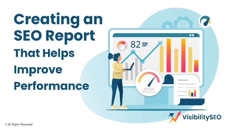 Creating an SEO Report That Helps Improve Performance - Visibility SEO