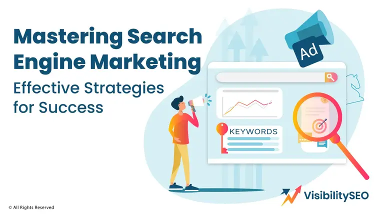 Mastering Search Engine Marketing: Effective Strategies for Success - Visibility SEO