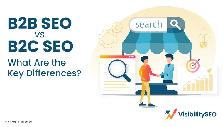 B2B SEO vs B2C SEO: What Are the Key Differences? - Visibility SEO