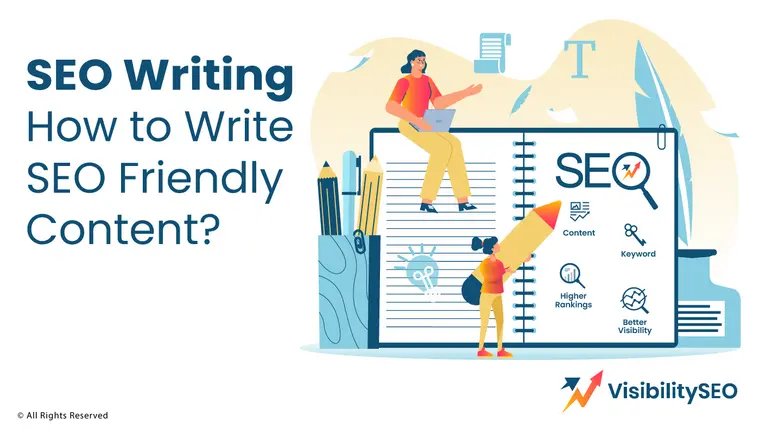 SEO Writing: How to Write SEO Friendly Content? - Visibility SEO