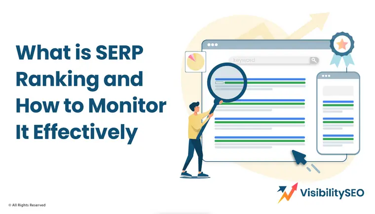 What is SERP Ranking and How to Monitor It Effectively - Visibility SEO