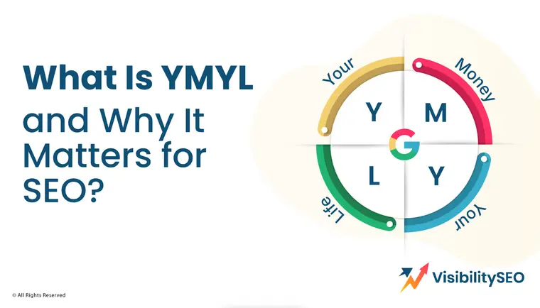 What Is YMYL and Why It Matters for SEO? - Visibility SEO
